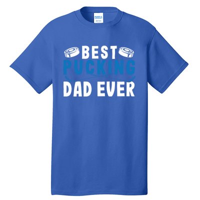 Ice Hockey Dad Best Pucking Dad Gift Tall T-Shirt