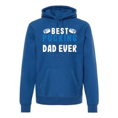 Ice Hockey Dad Best Pucking Dad Gift Premium Hoodie