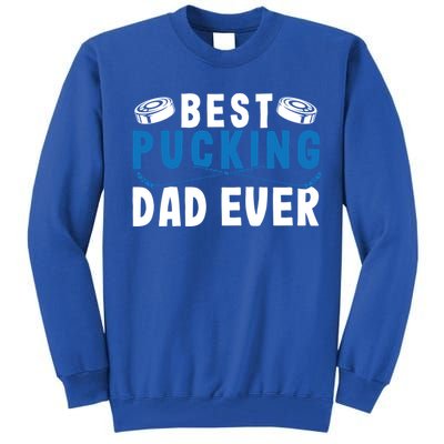 Ice Hockey Dad Best Pucking Dad Gift Tall Sweatshirt