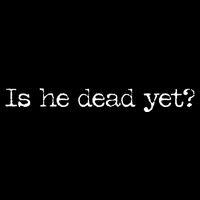 Is He Dead Yet Flat Bill Trucker Hat
