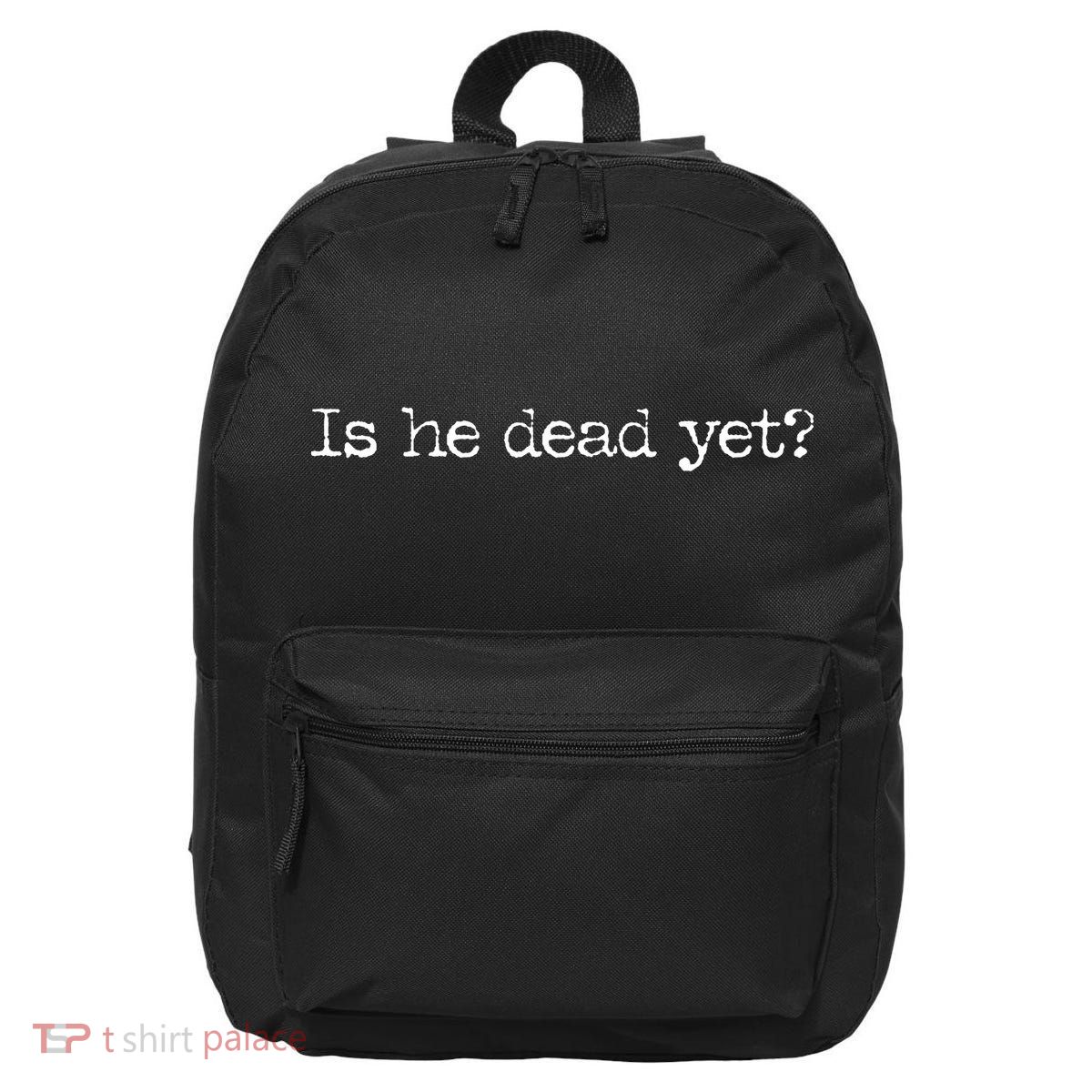 Is He Dead Yet 16 in Basic Backpack