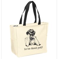 Is He Dead Yet Zip Tote Bag