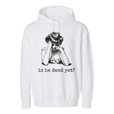 Is He Dead Yet Garment-Dyed Fleece Hoodie