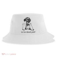 Is He Dead Yet Sustainable Bucket Hat