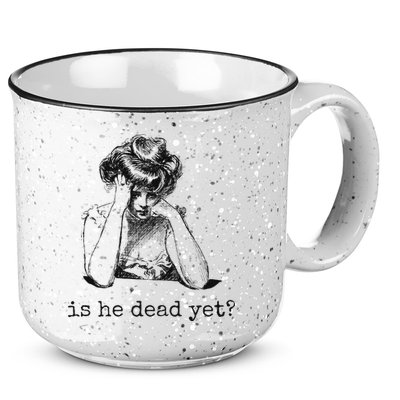 Is He Dead Yet 15oz Campfire Ceramic Mug