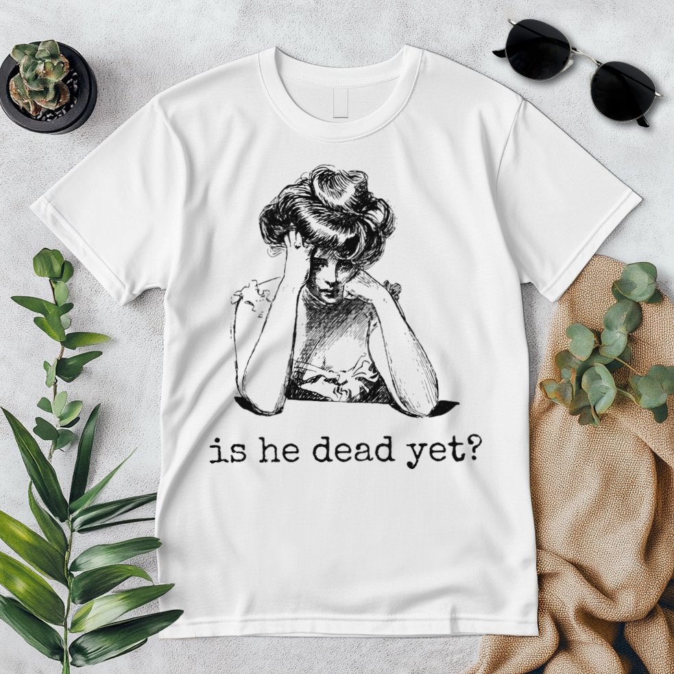 Is He Dead Yet Premium T-Shirt