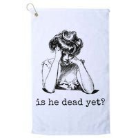 Is He Dead Yet Golf Towel