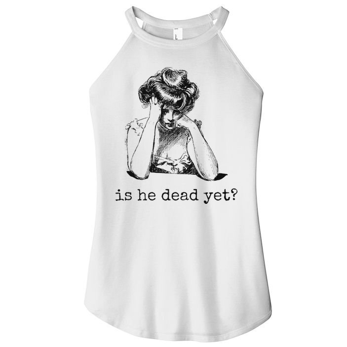 Is He Dead Yet Women's Perfect Tri Rocker Tank