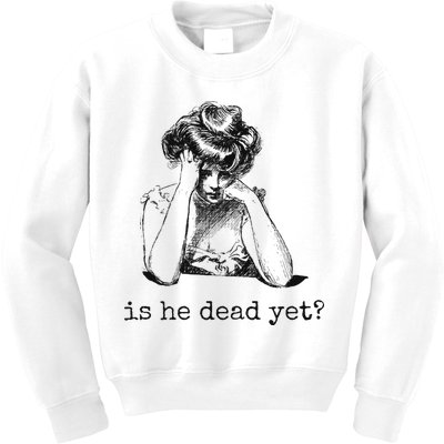 Is He Dead Yet Kids Sweatshirt