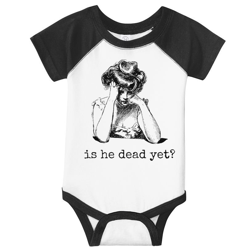 Is He Dead Yet Infant Baby Jersey Bodysuit