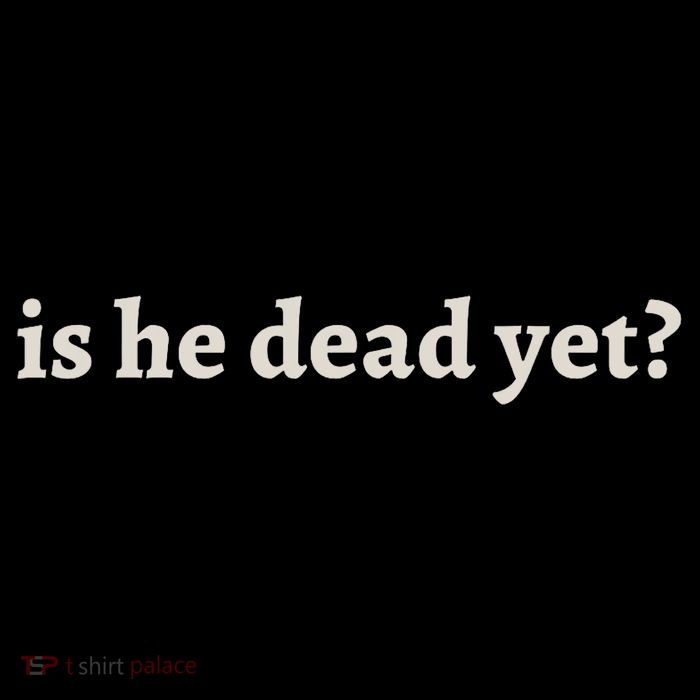 Is He Dead Yet Vintage Button