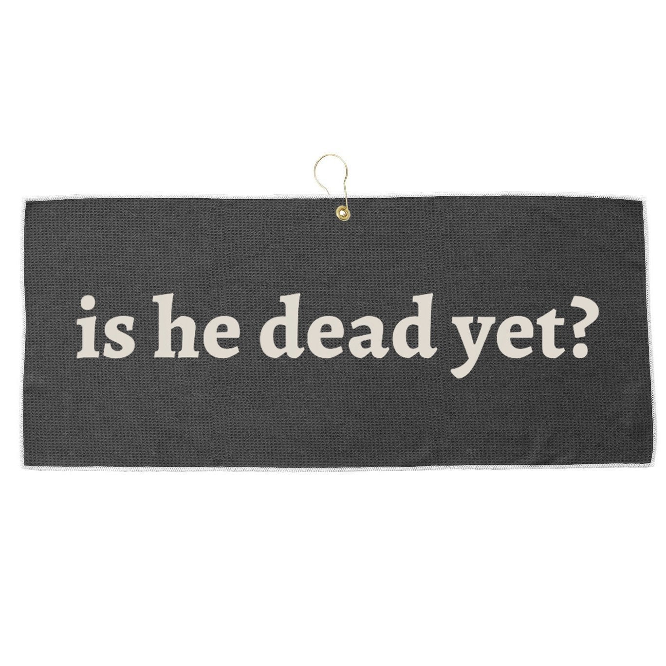 Is He Dead Yet Vintage Large Microfiber Waffle Golf Towel