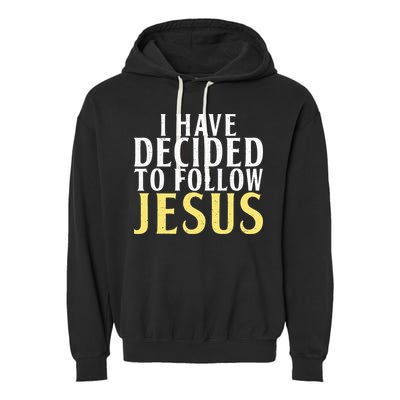 I have decided to follow Jesus God Religious Garment-Dyed Fleece Hoodie