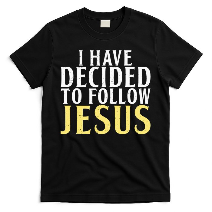 I have decided to follow Jesus God Religious T-Shirt