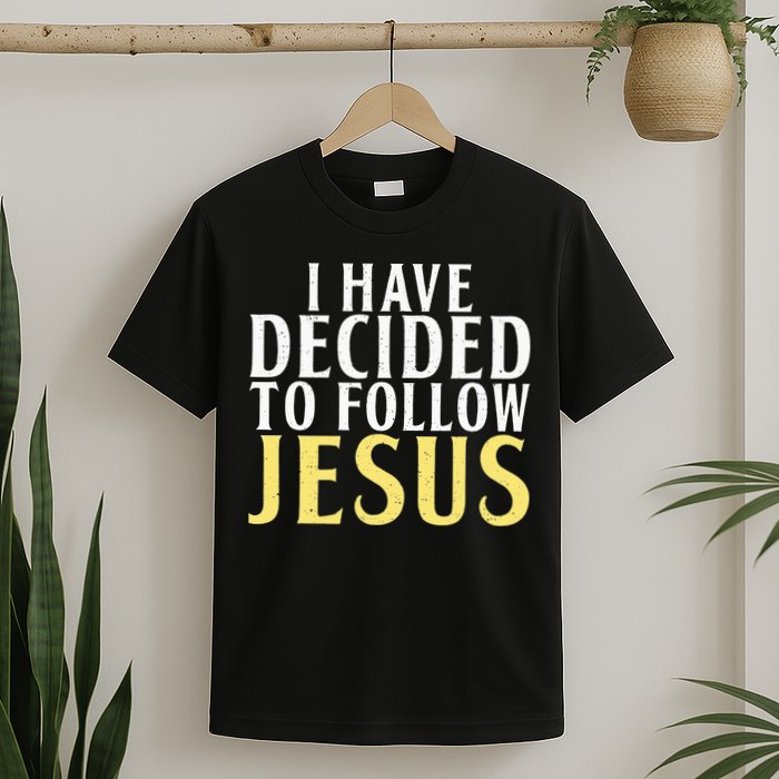 I have decided to follow Jesus God Religious T-Shirt