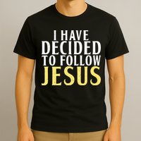 I have decided to follow Jesus God Religious T-Shirt