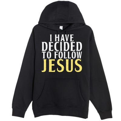 I have decided to follow Jesus God Religious Premium Pullover Hoodie