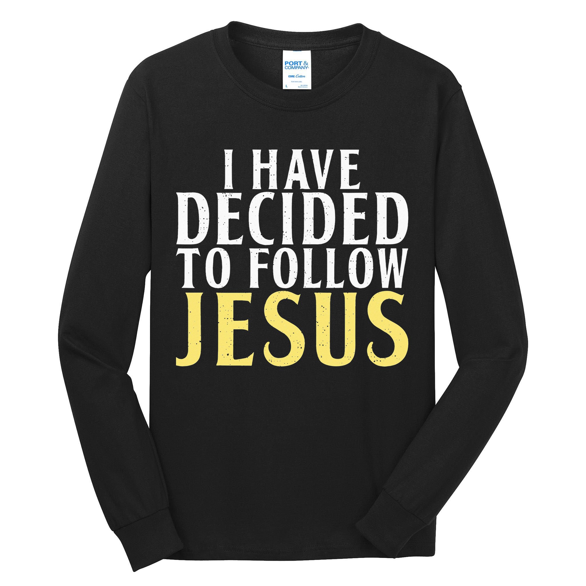 I have decided to follow Jesus God Religious Tall Long Sleeve T-Shirt