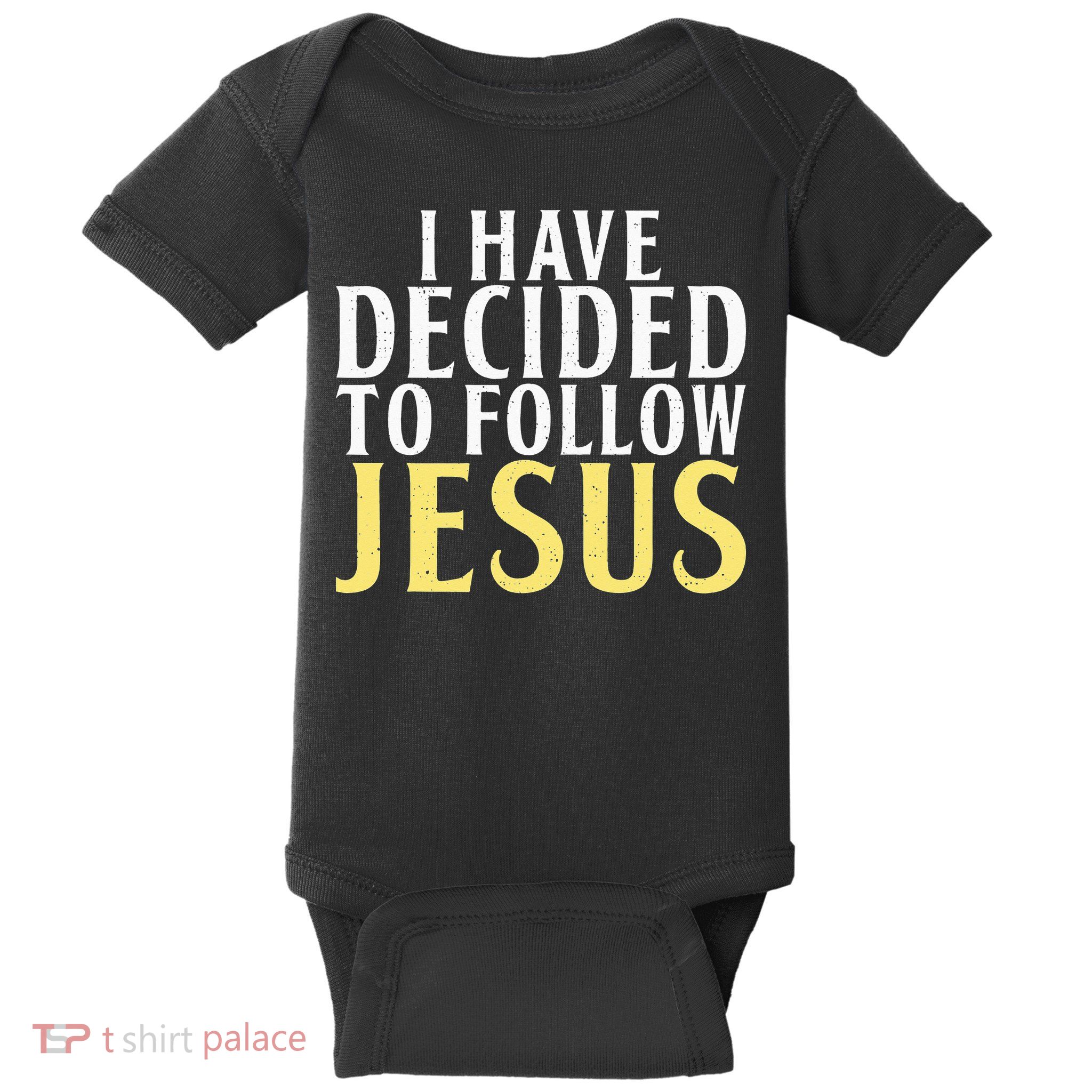 I have decided to follow Jesus God Religious Baby Bodysuit