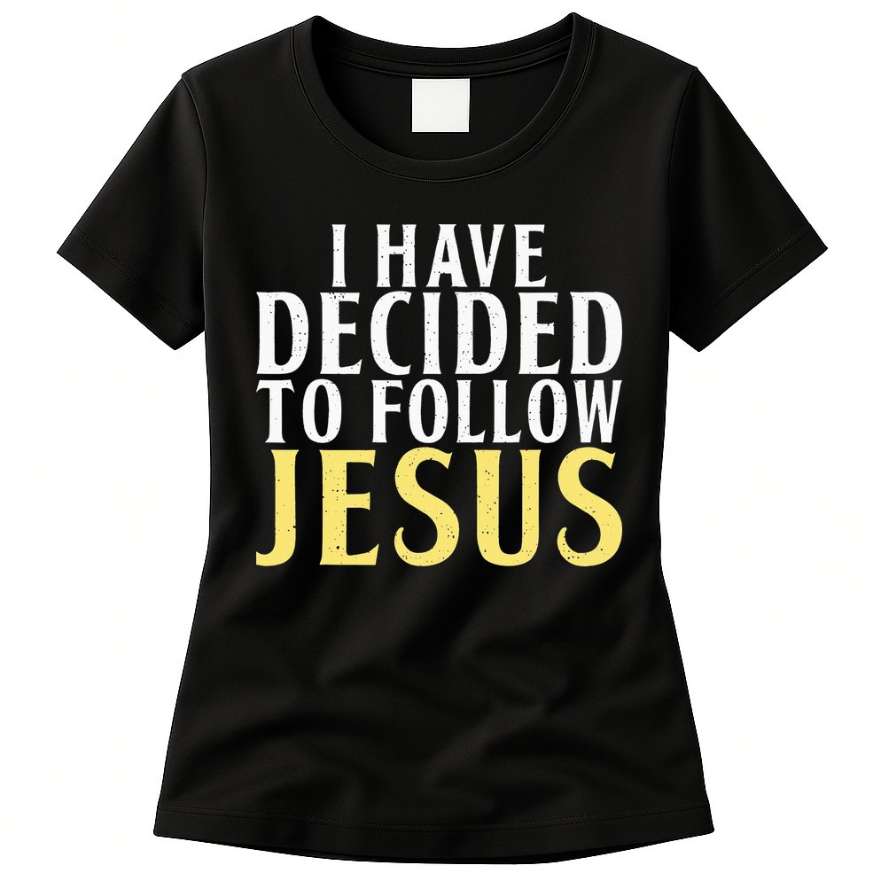 I have decided to follow Jesus God Religious Womens T-Shirt
