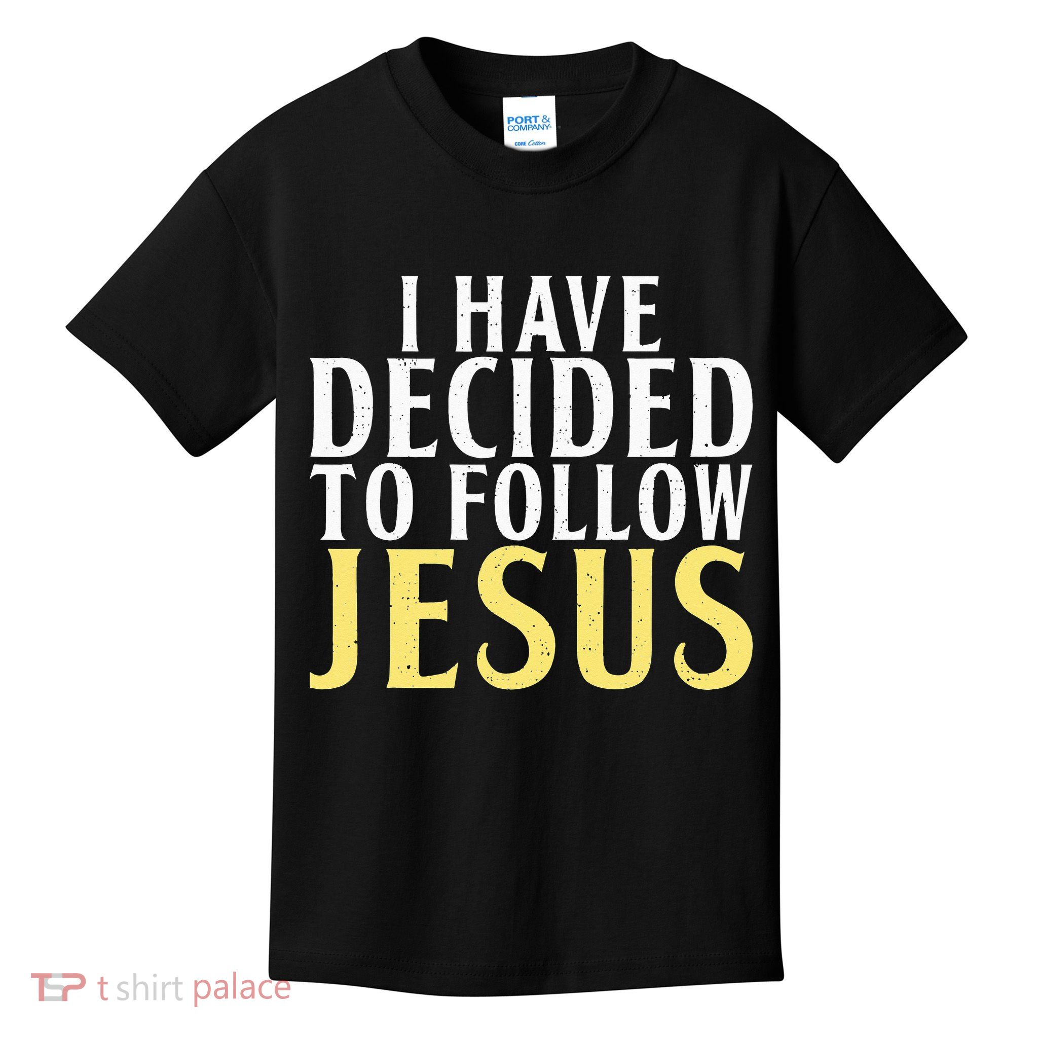 I have decided to follow Jesus God Religious Kids T-Shirt