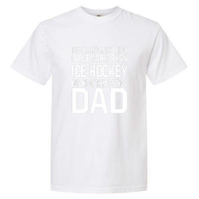 Ice Hockey Dad Funny Gift For Father's Day Daddy Who Love Garment-Dyed Heavyweight T-Shirt