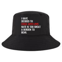 I Have Decided To Stick With Love Hate Is Too Great A Burden To Bear Cool Comfort Performance Bucket Hat
