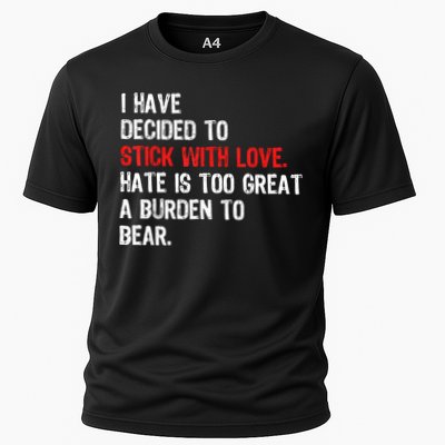 I Have Decided To Stick With Love Hate Is Too Great A Burden To Bear Performance Shirt
