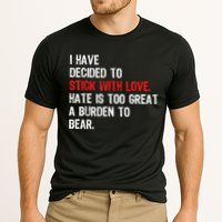 I Have Decided To Stick With Love Hate Is Too Great A Burden To Bear Performance Shirt