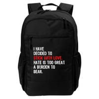 I Have Decided To Stick With Love Hate Is Too Great A Burden To Bear Backpack