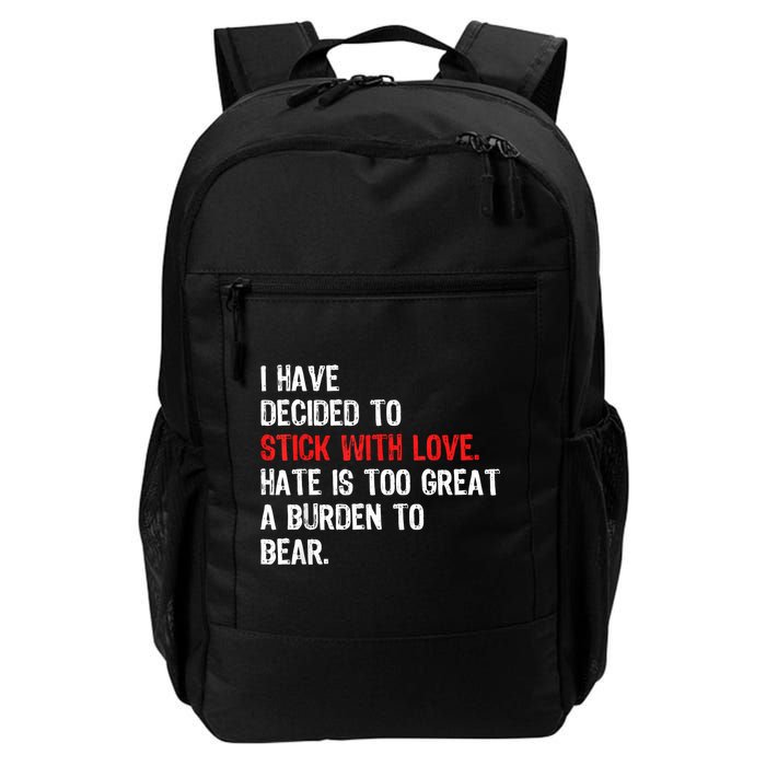 I Have Decided To Stick With Love Hate Is Too Great A Burden To Bear Backpack