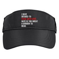 I Have Decided To Stick With Love Hate Is Too Great A Burden To Bear Adult Drive Performance Visor