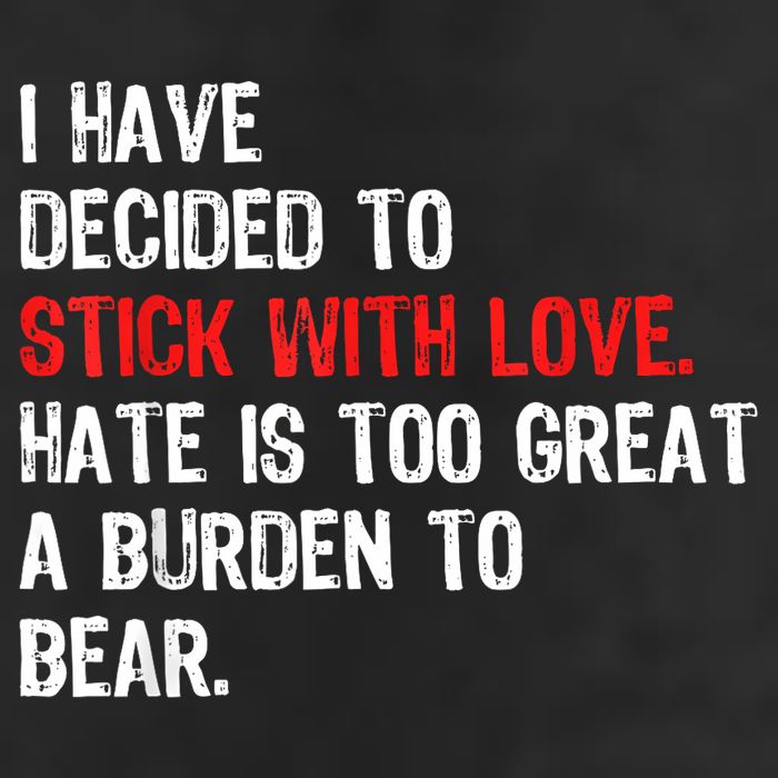 I Have Decided To Stick With Love Hate Is Too Great A Burden To Bear 11oz C Handle Ceramic Mug