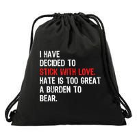 I Have Decided To Stick With Love Hate Is Too Great A Burden To Bear Drawstring Bag