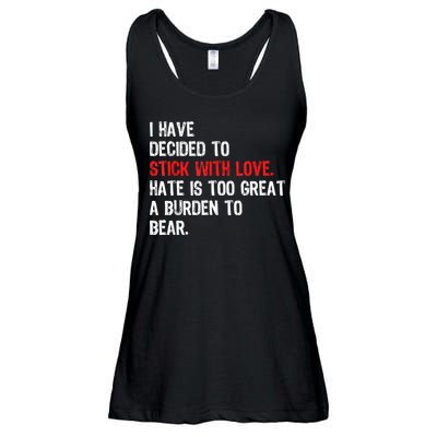 I Have Decided To Stick With Love Hate Is Too Great A Burden To Bear Ladies Essential Flowy Tank