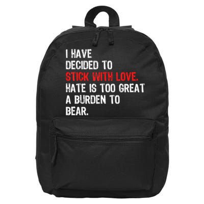 I Have Decided To Stick With Love Hate Is Too Great A Burden To Bear 16 in Basic Backpack