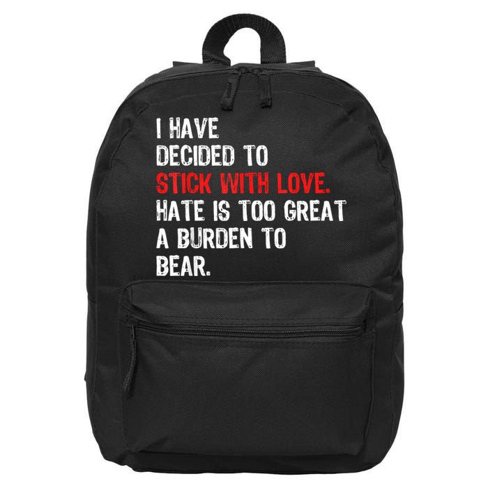 I Have Decided To Stick With Love Hate Is Too Great A Burden To Bear 16 in Basic Backpack