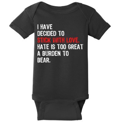 I Have Decided To Stick With Love Hate Is Too Great A Burden To Bear Baby Bodysuit