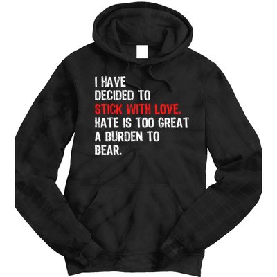 I Have Decided To Stick With Love Hate Is Too Great A Burden To Bear Tie Dye Hoodie