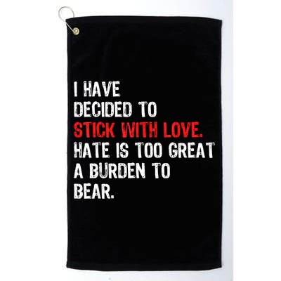 I Have Decided To Stick With Love Hate Is Too Great A Burden To Bear Golf Towel