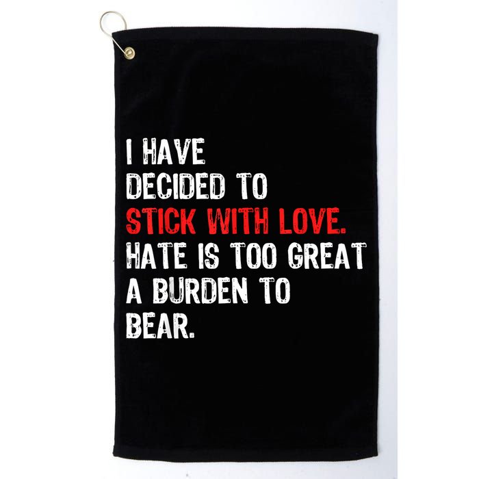 I Have Decided To Stick With Love Hate Is Too Great A Burden To Bear Golf Towel