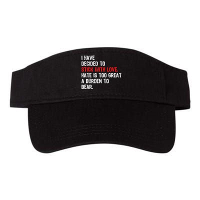 I Have Decided To Stick With Love Hate Is Too Great A Burden To Bear Visor