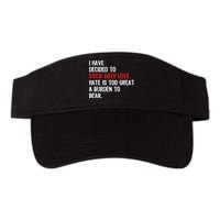 I Have Decided To Stick With Love Hate Is Too Great A Burden To Bear Visor