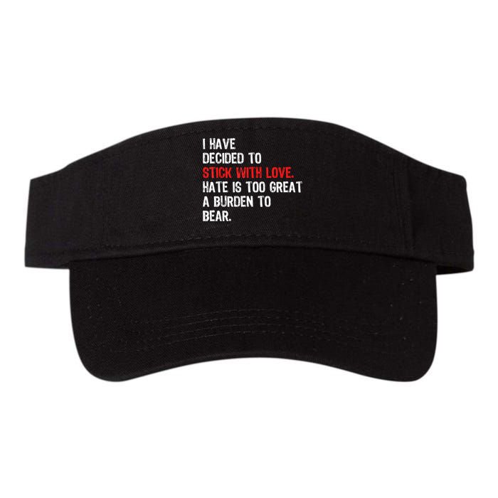 I Have Decided To Stick With Love Hate Is Too Great A Burden To Bear Visor