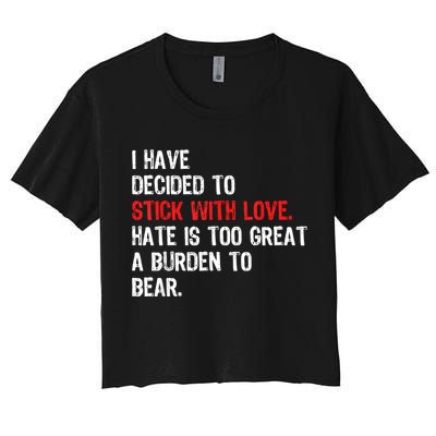 I Have Decided To Stick With Love Hate Is Too Great A Burden To Bear Crop Top