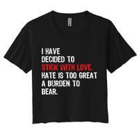 I Have Decided To Stick With Love Hate Is Too Great A Burden To Bear Crop Top