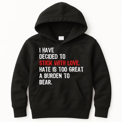 I Have Decided To Stick With Love Hate Is Too Great A Burden To Bear Kids Hoodie