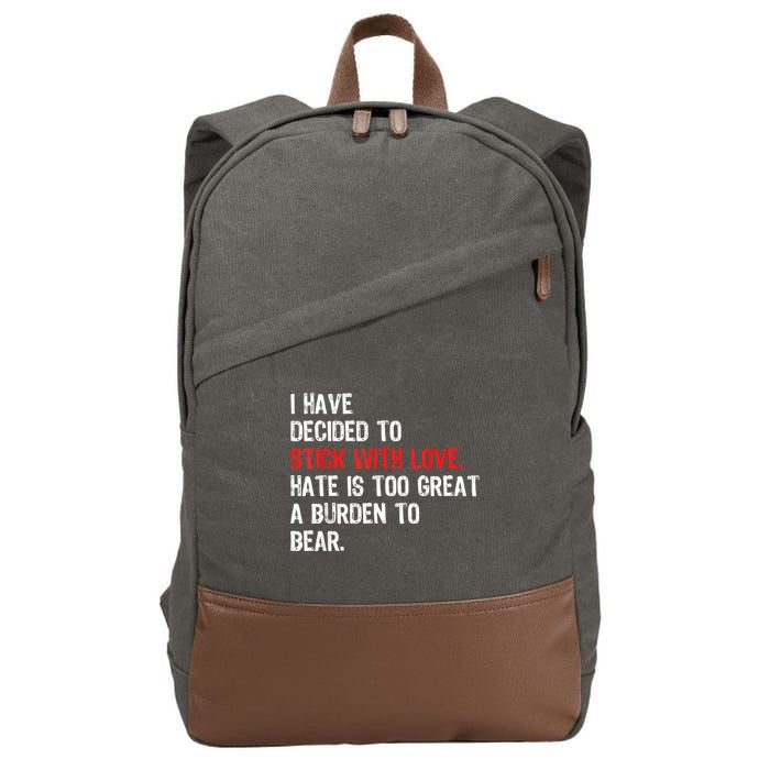 I Have Decided To Stick With Love Hate Is Too Great A Burden To Bear Cotton Canvas Backpack