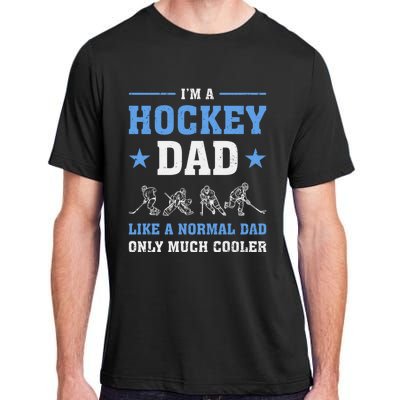 Im Hockey Dad Like Normal Dad Only Much Cooler Fathers Day Gift Adult ChromaSoft Performance T-Shirt