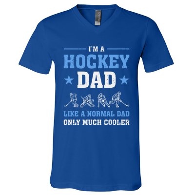 Im Hockey Dad Like Normal Dad Only Much Cooler Fathers Day Gift V-Neck T-Shirt